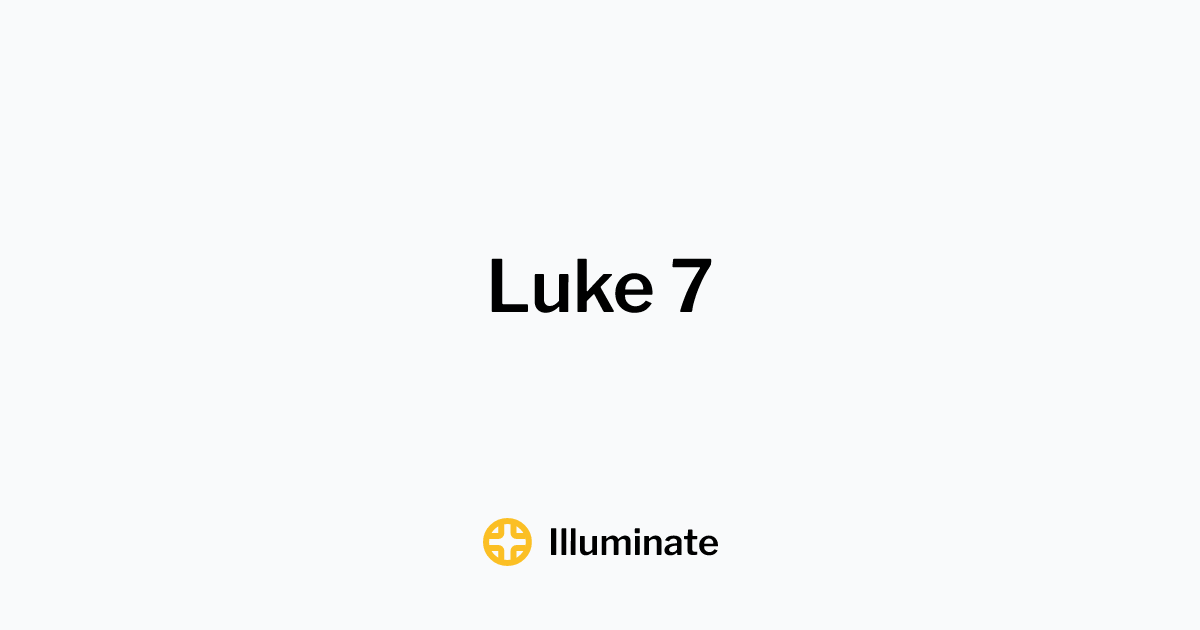 illuminate-luke-7